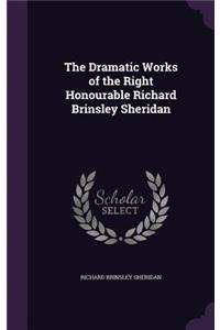 The Dramatic Works of the Right Honourable Richard Brinsley Sheridan