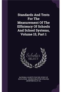 Standards and Tests for the Measurement of the Efficiency of Schools and School Systems, Volume 15, Part 1