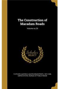 Construction of Macadam Roads; Volume no.29