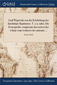 Graf Wiprecht Von Der Erichsburg Der Furchtbare Raubritter. T. 1-2