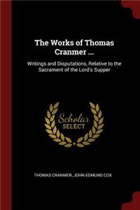 The Works of Thomas Cranmer ...