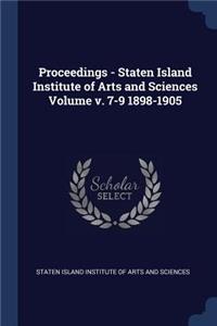 Proceedings - Staten Island Institute of Arts and Sciences Volume v. 7-9 1898-1905