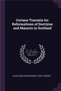 Certane Tractatis for Reformatioun of Doctryne and Maneris in Scotland