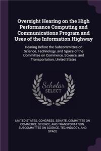 Oversight Hearing on the High Performance Computing and Communications Program and Uses of the Information Highway