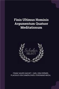 Finis Ultimus Hominis Argumentum Quatuor Meditationum