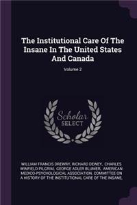 Institutional Care Of The Insane In The United States And Canada; Volume 2