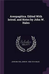 Areopagitica. Edited with Introd. and Notes by John W. Hales