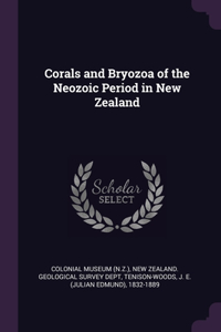 Corals and Bryozoa of the Neozoic Period in New Zealand