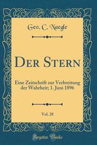 Der Stern, Vol. 28: Eine Zeitschrift Zur Verbreitung Der Wahrheit; 1. Juni 1896 (Classic Reprint): Eine Zeitschrift Zur Verbreitung Der Wahrheit; 1. Juni 1896 (Classic Reprint)