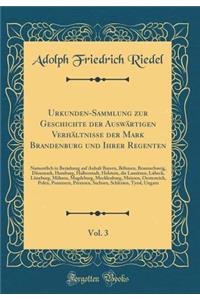 Urkunden-Sammlung Zur Geschichte Der Auswärtigen Verhältnisse Der Mark Brandenburg Und Ihrer Regenten, Vol. 3