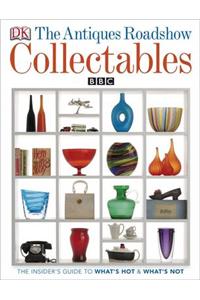 The "Antiques Roadshow" Book of Collectables: What's Hot, What's Not and How to Create a Collectables Collection