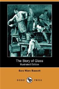 Story of Glass (Illustrated Edition) (Dodo Press)