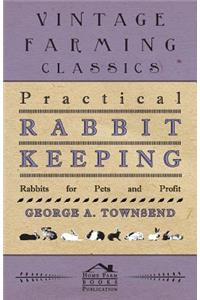 Practical Rabbit Keeping - Rabbits for Pets and Profit