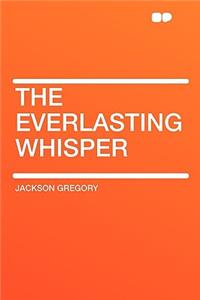 The Everlasting Whisper