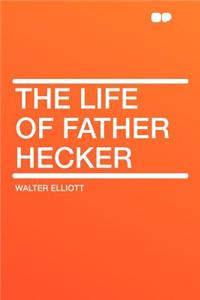 The Life of Father Hecker