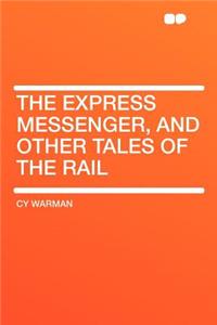 The Express Messenger, and Other Tales of the Rail