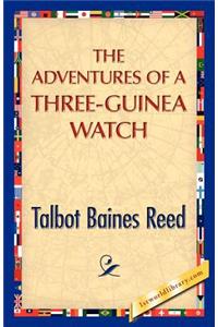 The Adventures of a Three-Guinea Watch