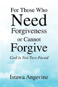 For Those Who Need Forgiveness or Cannot Forgive