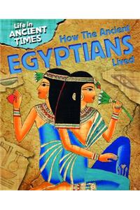 How the Ancient Egyptians Lived