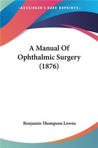 Manual Of Ophthalmic Surgery (1876)