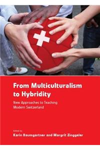 From Multiculturalism to Hybridity: New Approaches to Teaching Modern Switzerland