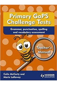 Primary GaPS Challenge Tests: Teachers Manual: Grammar, Punctuation, Spelling and Vocabulary