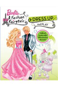 Barbie A Fashion Fairytale: Dress Up And Play