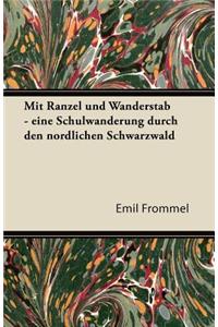Mit Ranzel Und Wanderstab - Eine Schulwanderung Durch Den Nordlichen Schwarzwald