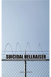 Suicidal Hellraiser Pain and Suffering to Redemption