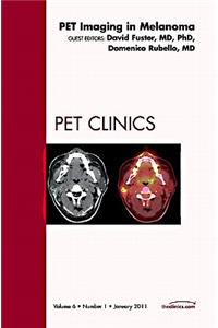 Pet Imaging in Melanoma, an Issue of Pet Clinics