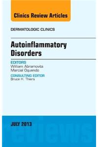 Autoinflammatory Disorders, an Issue of Dermatologic Clinics