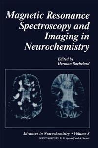 Magnetic Resonance Spectroscopy and Imaging in Neurochemistry