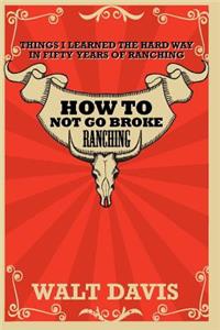 How to Not go Broke Ranching