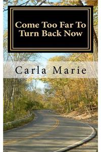 Come Too Far To Turn Back Now