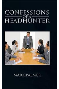 Confessions of a Headhunter