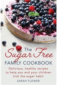 The Sugar-Free Family Cookbook