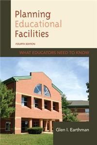 Planning Educational Facilities: What Educators Need to Know: What Educators Need to Know