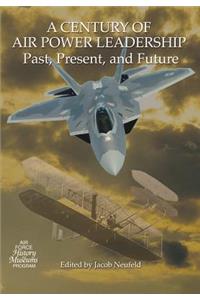 Century of Air Power Leadership - Past, Present and Future