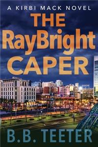The RayBright Caper