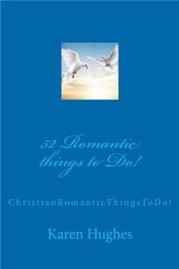 52 Romantic things to Do!