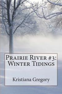 Prairie River: Winter Tidings