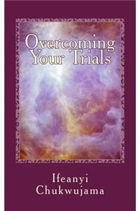 Overcoming Your Trials