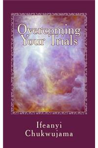 Overcoming Your Trials