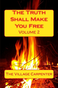 The Truth Shall Make You Free Volume 2