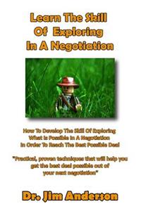 Learn The Skill Of Exploring In A Negotiation