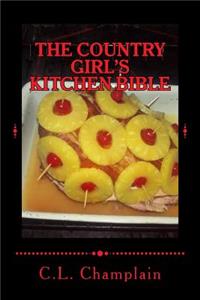 The Country Girl's Kitchen Bible