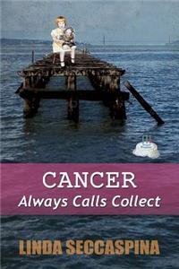 Cancer Always Calls Collect