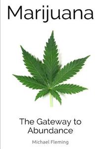 Marijuana: The Gateway to Abundance