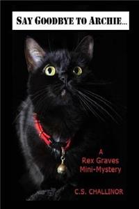 Say Goodbye to Archie [large Print]: A Rex Graves Mini-Mystery