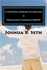 Spiritual Journey of Healing & Forgiveness through CHRIST